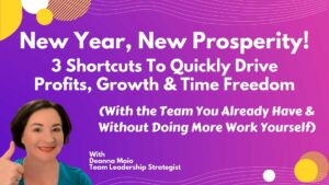 New Year, New Prosperity! 3 Shortcuts To Quickly Drive Profits, Growth & Time Freedom